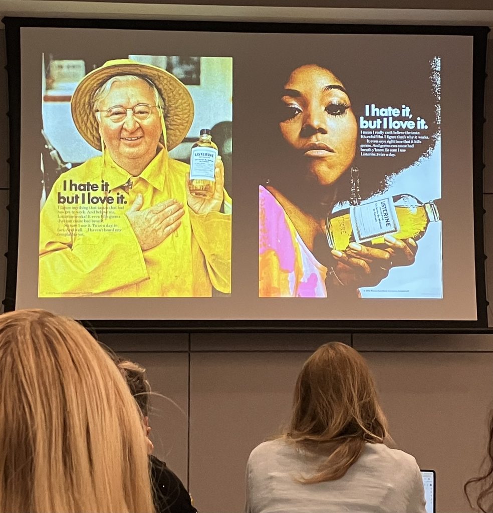 Eden's example of the Listerine ad that shows two different people holding up the bottle of Listerine with copy over the top stating 'I hate it, but I love it."